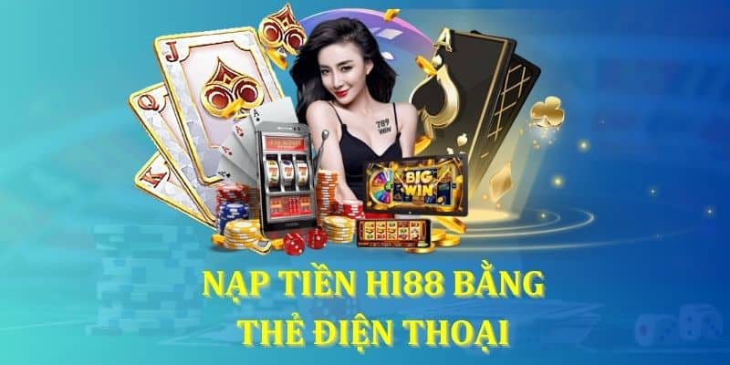 Đa dạng phương thức nạp tiền Hi88 2025