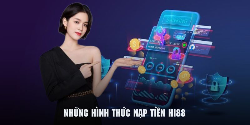 Lưu ý để nạp tiền Hi88 thêm phần thuận lợi